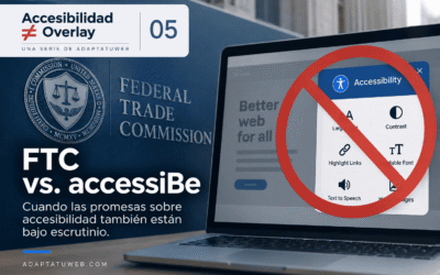 Accessibilitat ≠ Overlay: la FTC sanciona les afirmacions enganyoses d’accessiBe sobre el compliment WCAG